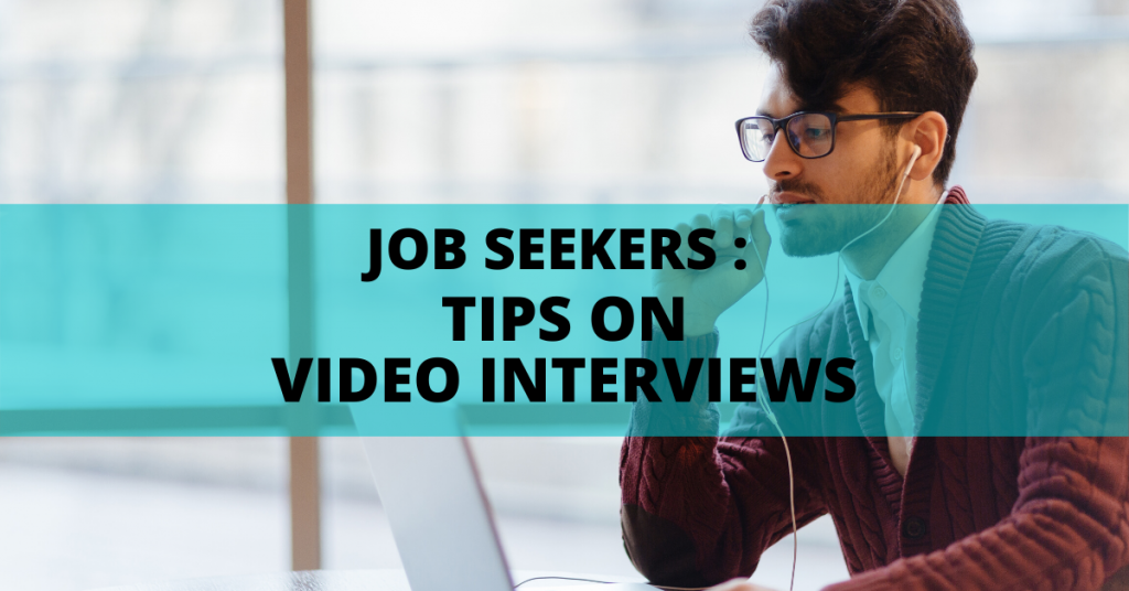 JOB SEEKERS : TIPS ON VIDEO INTERVIEWS